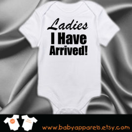 Ladies I have arrived Baby Clothing