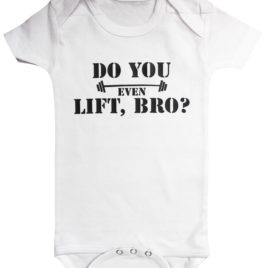 Funny Baby Clothing do you lift bro white baby onesie